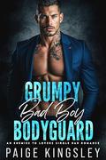 Grumpy Bad Boy Bodyguard: An Enemies to Lovers Single Dad Romance by Paige Kinglsey