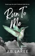 Run To Me by J.B. LaRee