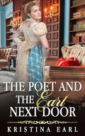 The Poet and the Earl Next Door: An Age Gap Friends to Lovers Secret Identity Clean Regency Romance by Kristina Earl