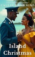 Island Christmas: A World War II Caribbean Christmas romance by Callie Browning