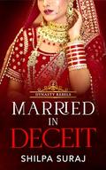 Married in Deceit (Dynasty Rebels #2) by Shilpa Suraj
