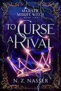 To Curse a Rival (Majestic Midlife Witch #2) by N.Z. Nasser