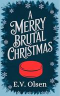A Merry Brutal Christmas by E.V. Olsen