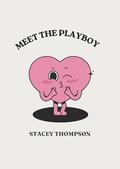 Meet the Playboy: Modern Seduction Techniques by Stacey Thompson