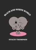 Black and White World: Existential Philosophy by Stacey Thompson