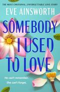 Somebody I Used to Love by Eve Ainsworth