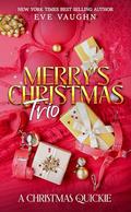 Merry's Christmas Trio: A Christmas Quickie by Eve Vaughn