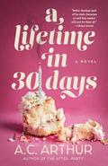 A Lifetime in 30 Days by A.C. Arthur