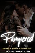 Pampered : An Age Gap Reverse Harem Romance by Brown Patel