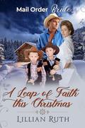 A Leap of Faith this Christmas: Mail Order Bride by Lillian Ruth