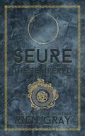 Seure the Tempered (Out of True #3) by Rien Gray
