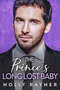 The Prince's Long Lost Baby by Holly Rayner
