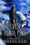 Wolves of Black Pine by Sheena Jolie, S.J. Himes