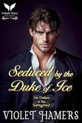 Seduced by the Duke of Ice: A Historical Regency Romance Novel by Violet Hamers