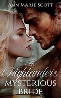 The Highlander’s Mysterious Bride: A Steamy Scottish Medieval Historical Romance by Ann Marie Scott