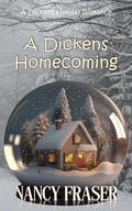 A Dickens Homecoming: A Dickens Holiday Romance by Nancy Fraser