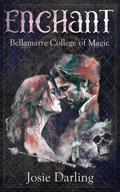 Enchant (Bellamarre College of Magic #1) by Josie Darling