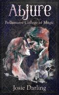 Abjure: Magical Dark Academic Erotica Novella (Bellamarre College of Magic #2) by Josie Darling