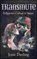 Transmute: Magical Dark Academia Erotica Novella (Bellamarre College of Magic #3) by Josie Darling