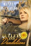 Bullets and Dandelions by Gail Koger