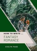 How To Write ... Fantasy Romance by Evelyn Page