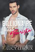 The Billionaire Boss and The Barista: A Second-Chance Marriage of Convenience Enemies-to-Lovers Romance (Rogues and Rescuers #5) by Lucy Leroux