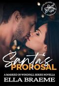 Santa's Proposal (Married in Windfall #4) by Ella Braeme