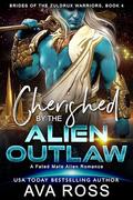 Cherished by the Alien Outlaw: A Fated Mate Alien Romance by Ava Ross