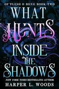 What Hunts Inside the Shadows by Harper L. Woods