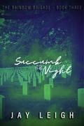 Succumb to the Night (The Rainbow Brigade #3) by Jay Leigh