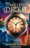 Timeless Deceit: Love and Betrayal Across the Ages (LOVE IS LOVE AT DIFFERENT TIMES #4) by REMOUN GORGE