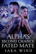 Alpha's Second Chance Fated Mate: A Secret Baby Paranormal Romance by Sara Wind