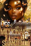 Lies and Butterflies With A Millionaire Menance 3: The Finale by Shantelly