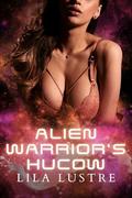 Alien Warrior's Hucow: An Alien Warrior ABF Erotic Short (Milky Way Mates #1) by Lila Lustre