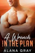 A Wrench in the Plan (Highway of Love #2) by Alana Gray