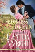 His Reckless Bargain by Cynthia Wright