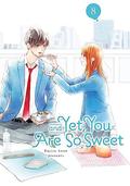 And Yet, You Are So Sweet Vol. 8 (なのに、千輝くんが甘すぎる。 [Na no ni, Chigira-kun ga Amasugiru.] #8) by Kujira Anan