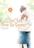 And Yet, You Are So Sweet Vol. 6 (なのに、千輝くんが甘すぎる。 [Na no ni, Chigira-kun ga Amasugiru.] #6) by Kujira Anan