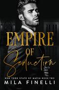 Empire of Seduction (New York State of Mafia #2) by Mila Finelli
