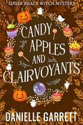 Candy Apples and Clairvoyants (Sugar Shack Witch Mysteries) (Sugar Shack Witch Mysteries #5) by Danielle Garrett