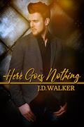 Here Goes Nothing by J.D. Walker