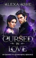 Cursed in Love: An Enemies to Lovers Royal Romance by Alexa Ashe