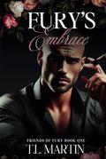 Fury's Embrace: Friends of Fury Series: Book One by T.L. Martin