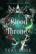 Blood Throne (The Emerald Crown #1) by Teal Rose