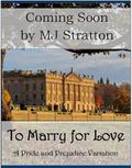 To Marry for Love: A Pride and Prejudice Variation by MJ Stratton