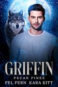 Griffin (Pecan Pines #3) by Fel Fern