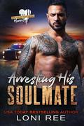 Arresting His Soulmate by Loni Ree