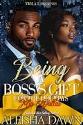 Being A Boss's Gift For The Holidays : Mia & Dallas by Aleisha Dawn