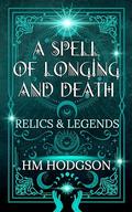 A Spell of Longing and Death by H.M. Hodgson