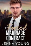 The Forced Marriage Contract: A Billionaire Single-Dad Romance by Jenna Young